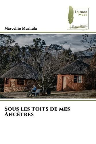 Sous les toits de mes Ancêtres