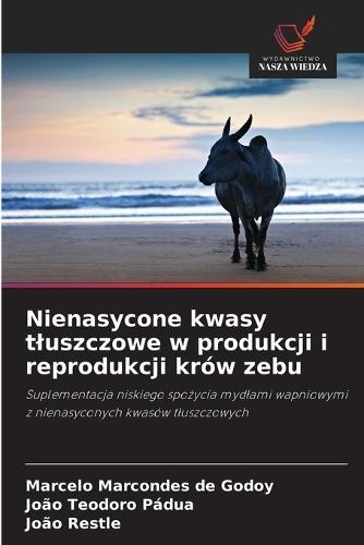 Nienasycone kwasy tluszczowe w produkcji i reprodukcji krów zebu