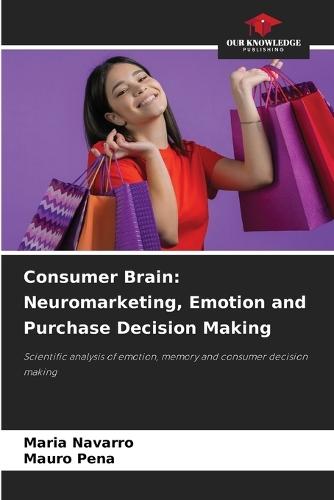 Consumer Brain: Neuromarketing, Emotion and Purchase Decision Making