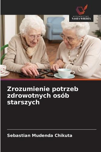 Zrozumienie potrzeb zdrowotnych osób starszych