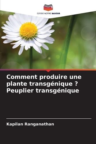 Comment produire une plante transgénique ? Peuplier transgénique