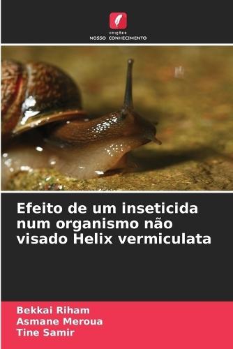 Efeito de um inseticida num organismo não visado Helix vermiculata