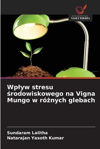 Wplyw stresu środowiskowego na Vigna Mungo w różnych glebach