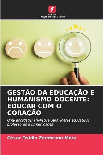 Gestão Da Educação E Humanismo Docente: Educar Com O Coração