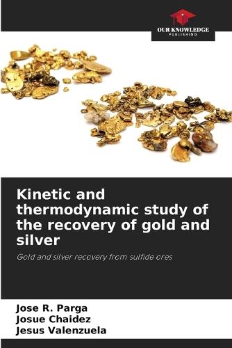Kinetic and thermodynamic study of the recovery of gold and silver