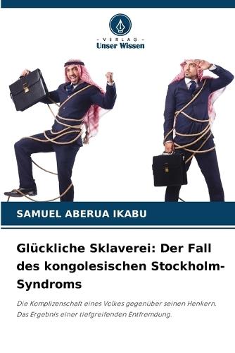 Glückliche Sklaverei: Der Fall des kongolesischen Stockholm-Syndroms