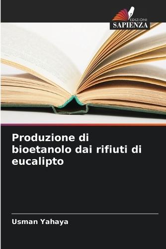 Produzione di bioetanolo dai rifiuti di eucalipto