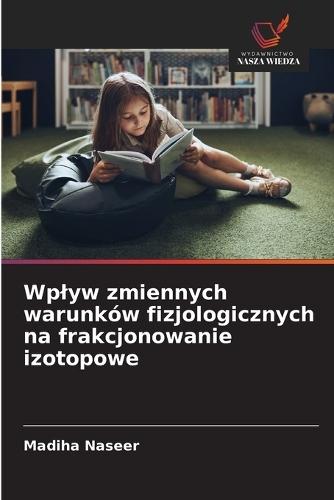 Wplyw zmiennych warunków fizjologicznych na frakcjonowanie izotopowe