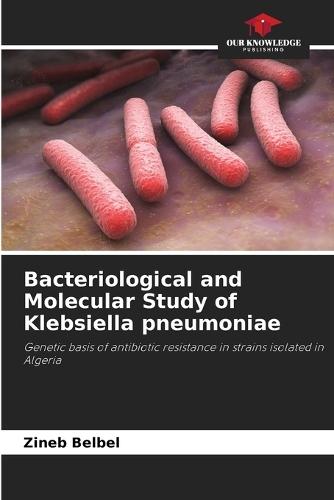 Bacteriological and Molecular Study of Klebsiella pneumoniae