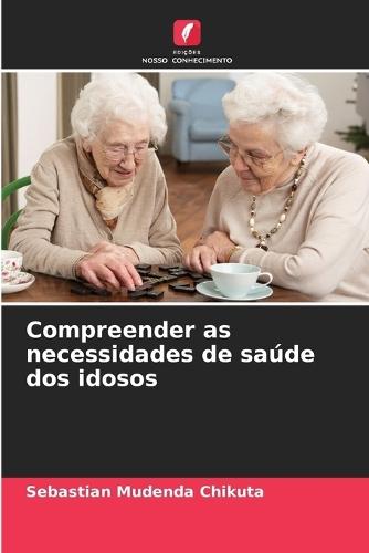 Compreender as necessidades de saúde dos idosos