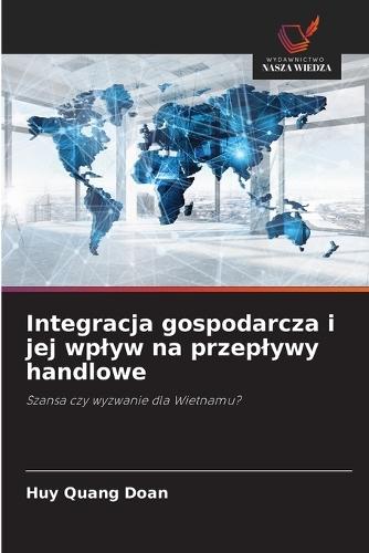 Integracja gospodarcza i jej wplyw na przeplywy handlowe