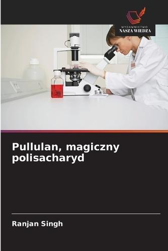 Pullulan, magiczny polisacharyd