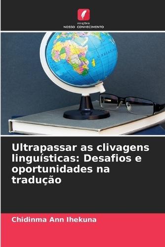 Ultrapassar as clivagens linguísticas: Desafios e oportunidades na tradução