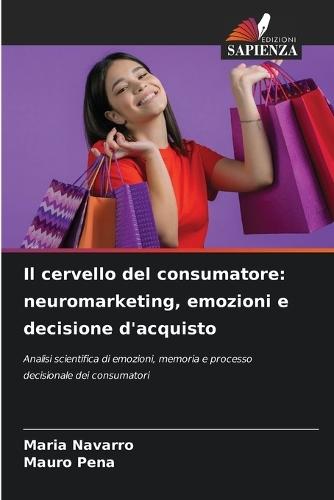 Il cervello del consumatore: neuromarketing, emozioni e decisione d'acquisto