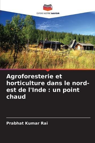Agroforesterie et horticulture dans le nord-est de l'Inde: un point chaud