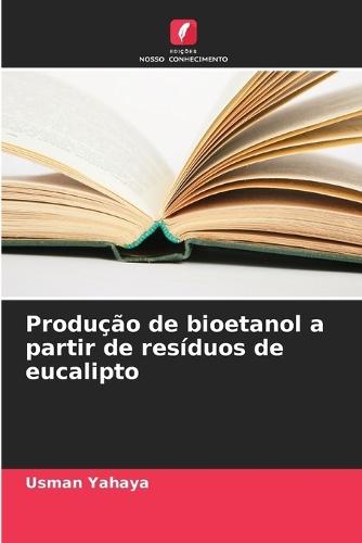Produção de bioetanol a partir de resíduos de eucalipto