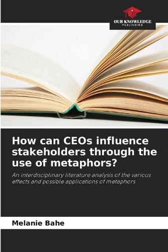 How can CEOs influence stakeholders through the use of metaphors?