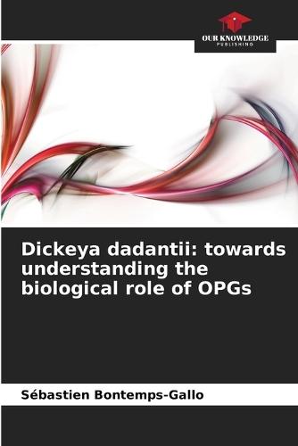 Dickeya dadantii: towards understanding the biological role of OPGs