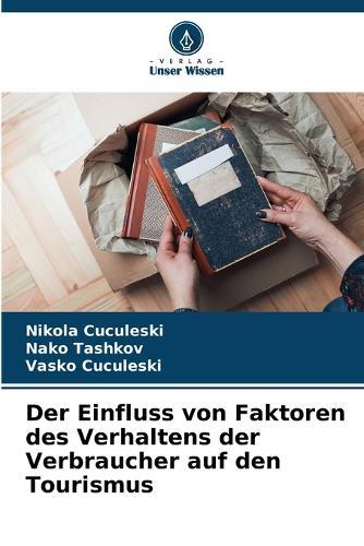 Der Einfluss von Faktoren des Verhaltens der Verbraucher auf den Tourismus