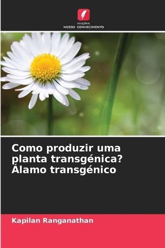 Como produzir uma planta transgénica? Álamo transgénico