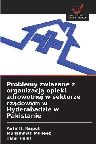 Problemy związane z organizacją opieki zdrowotnej w sektorze rządowym w Hyderabadzie w Pakistanie