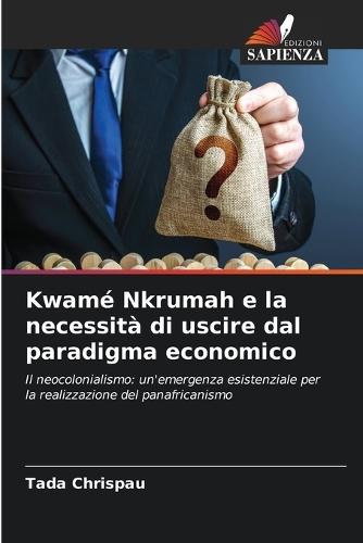 Kwamé Nkrumah e la necessità di uscire dal paradigma economico