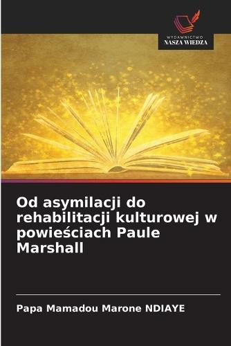 Od asymilacji do rehabilitacji kulturowej w powieściach Paule Marshall