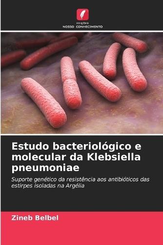 Estudo bacteriológico e molecular da Klebsiella pneumoniae
