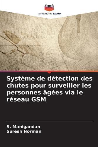 Système de détection des chutes pour surveiller les personnes âgées via le réseau GSM