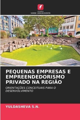 Pequenas Empresas E Empreendedorismo Privado Na Região