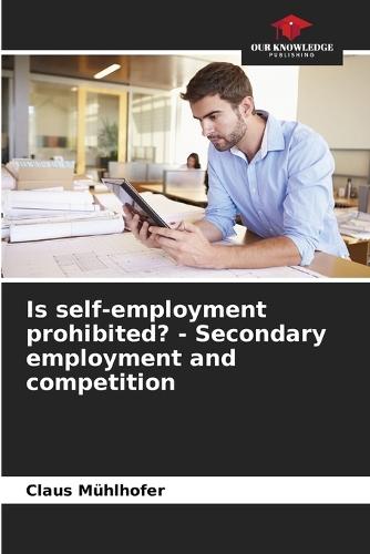 Is self-employment prohibited? - Secondary employment and competition