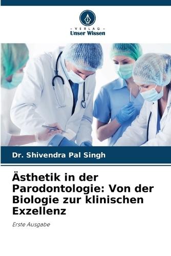 Ästhetik in der Parodontologie: Von der Biologie zur klinischen Exzellenz
