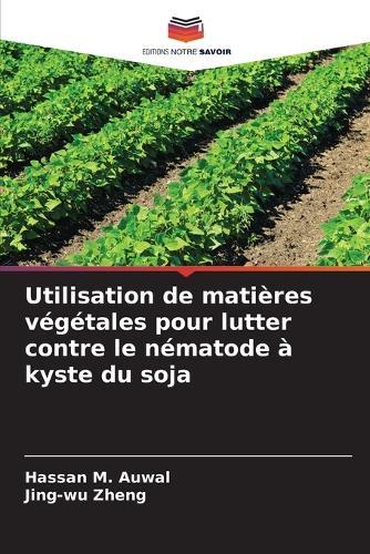 Utilisation de matières végétales pour lutter contre le nématode à kyste du soja