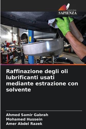 Raffinazione degli oli lubrificanti usati mediante estrazione con solvente