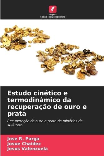 Estudo cinético e termodinâmico da recuperação de ouro e prata