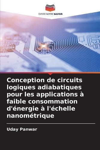 Conception de circuits logiques adiabatiques pour les applications à faible consommation d'énergie à l'échelle nanométrique