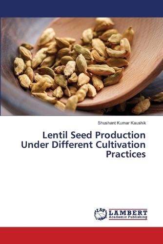 Lentil Seed Production Under Different Cultivation Practices