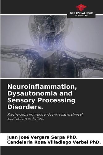 Neuroinflammation, Dysautonomia and Sensory Processing Disorders.