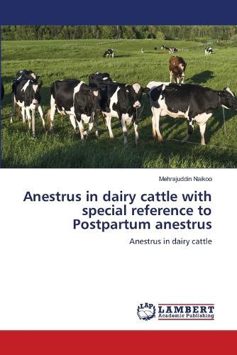 Anestrus in dairy cattle with special reference to Postpartum anestrus