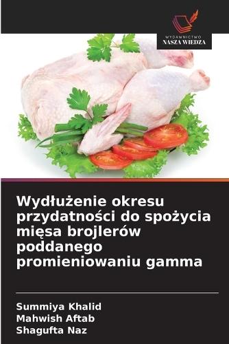 Wydlużenie okresu przydatności do spożycia mięsa brojlerów poddanego promieniowaniu gamma