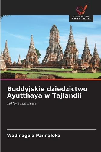 Buddyjskie dziedzictwo Ayutthaya w Tajlandii