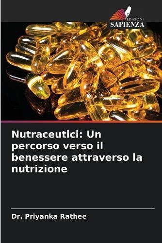 Nutraceutici: Un percorso verso il benessere attraverso la nutrizione