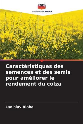 Caractéristiques des semences et des semis pour améliorer le rendement du colza