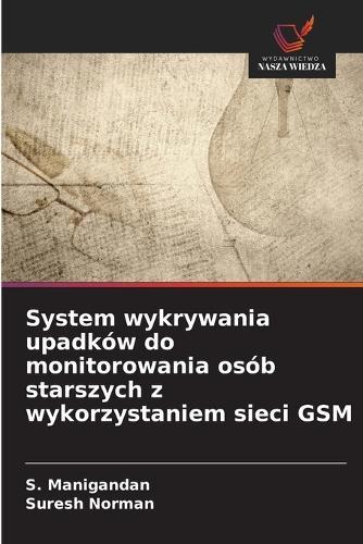 System wykrywania upadków do monitorowania osób starszych z wykorzystaniem sieci GSM