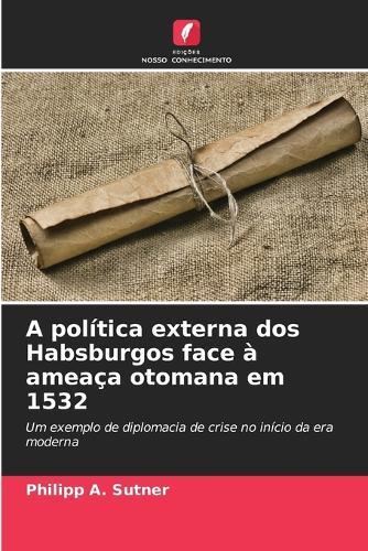 A política externa dos Habsburgos face à ameaça otomana em 1532