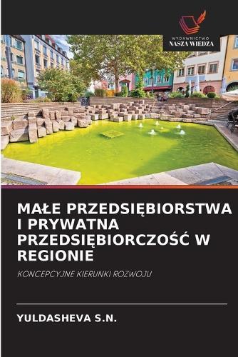 Male PrzedsiĘbiorstwa I Prywatna PrzedsiĘbiorczoŚĆ W Regionie