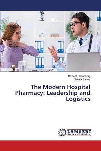 The Modern Hospital Pharmacy: Leadership and Logistics