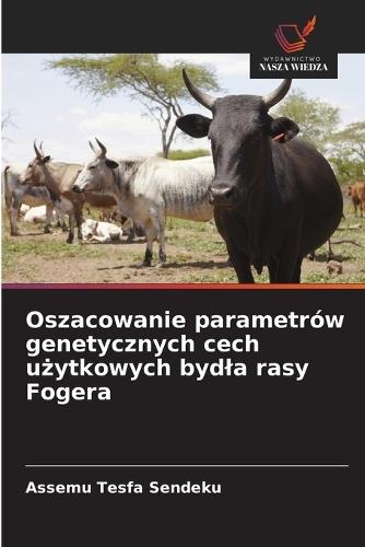 Oszacowanie parametrów genetycznych cech użytkowych bydla rasy Fogera