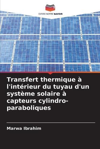 Transfert thermique à l'intérieur du tuyau d'un système solaire à capteurs cylindro-paraboliques