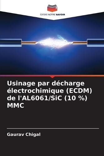 Usinage par décharge électrochimique (ECDM) de l'AL6061/SiC (10 %) MMC